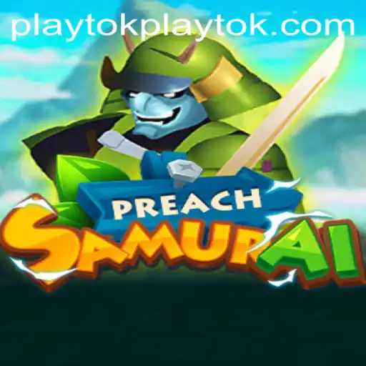 Discover 'PreachSamurai': The Ultimate Gaming Experience with 'PlayTok'